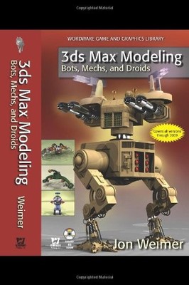 3ds Max Modeling: Bots, Mechs, and Droids (Wordware Game and Gra