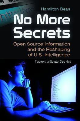 Praeger Security International Ser.: No More Secrets : Open Source...