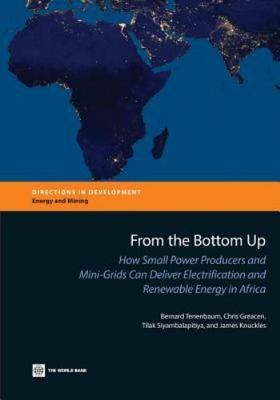 Directions in Development - Energy and Mining Ser.: From the Bottom Up : How...