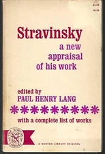 Stravinsky A New Appraisal of His Work 1963 LANG With a Complete List of Works