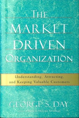 THE MARKET DRIVEN ORGANIZATION DAY GEORGE S. DIE FREIE PRESSE 1999 \