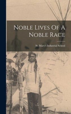 St. Mary's Industria - Noble Lives Of A Noble Race - New hardback or c - X555z