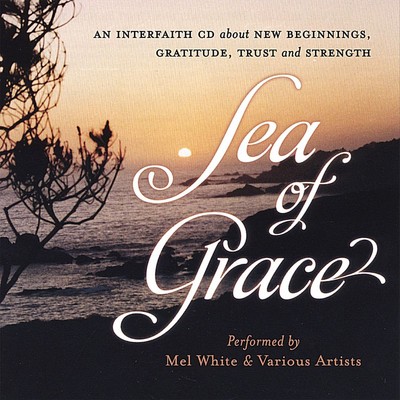 MEL & ARTISTS WHITE - SEA OF GRACE/QUIET JOY NEW CD