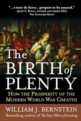 The Birth of Plenty: How the Prosperity of the Modern World wa...
