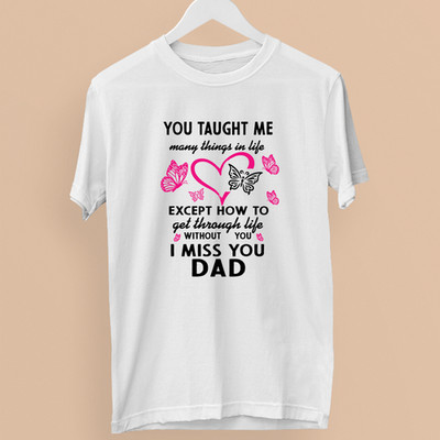 Memorial Dad T-Shirt You Taught Me Many Things in Life I Miss You Papa Schmetterling
