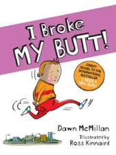 I Broke My Butt! - Paperback By McMillan, Dawn - GOOD