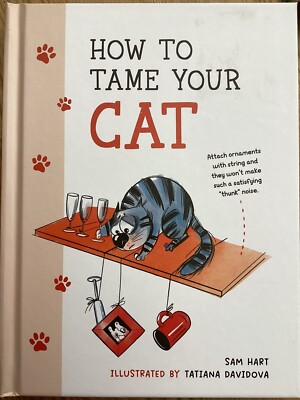 New- How to Tame Your Cat Book Comical Witty Advice Hardback Cat Lovers Book