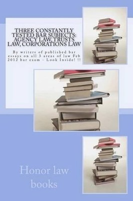 Three Constantly Tested Bar Subjects: Agency law, Trusts law, Corporations law: 