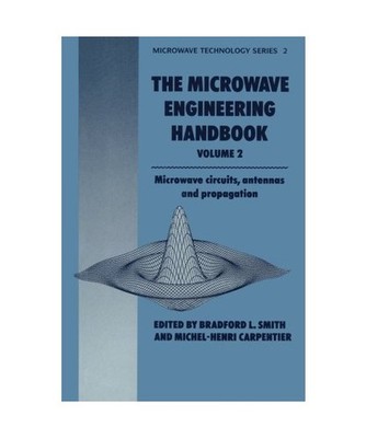 Microwave Engineering Handbook Volume 2: Microwave Circuits, Antennas and Propag