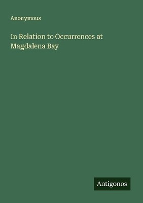 In Relation to Occurrences at Magdalena Bay Anonymous