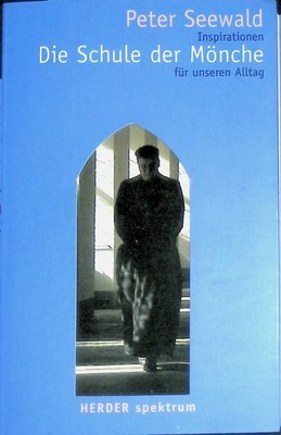 Die Schule der Mönche : Inspirationen für unseren Alltag. (Nr. 5405) Herder-Spek
