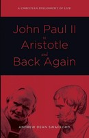 Andrew Dean Swafford | John Paul II To Aristotle and Back Again | Taschenbuch