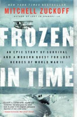Frozen in Time: An Epic Story of Survival and a Modern Quest for Lost Her - GOOD
