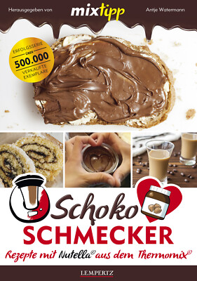 Antje Watermann / mixtipp Schoko-Schmecker: nutella-Rezepte aus dem Thermomix