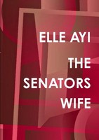 THE Senators Wife Elle Ayi Taschenbuch Kartoniert / Broschiert Englisch 2012