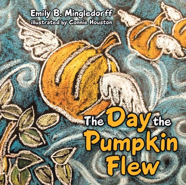 The Day the Pumpkin Flew by Emily B Mingledorff PAPERBACK 9781973686101