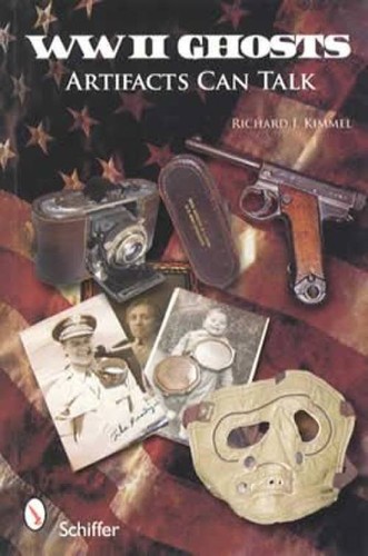 World War II Ghosts : Artifacts Can Talk by Richard J. Kimmel (2009, Trade ...