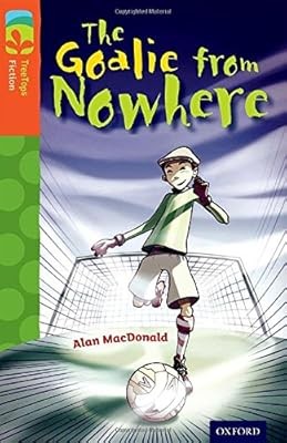 Oxford Reading TreeTops Fiction: Level 13 More Pack A: The Goalie from Nowh