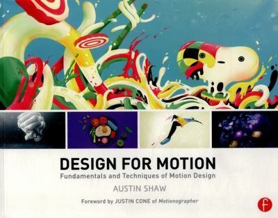 Design for Motion: Fundamentals and Techniques of Motion Design, Shaw, Austin,