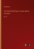 The Collected Writings Of James Henley Thornwell Anonymous