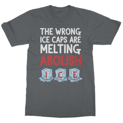 Wrong Ice Caps Melting Abolish Ice - Anti-Ice Protest Unisex T-Shirt