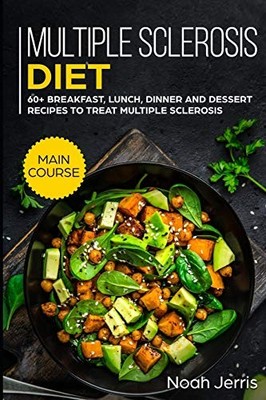 Multiple Sclerosis Diet: MAIN COURSE -..., Jerris, Noah