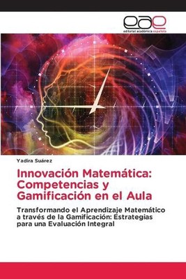 Innovacin Matemtica: Competencias y Gamificaci?n en el Aula by Yadira Su?rez Pap