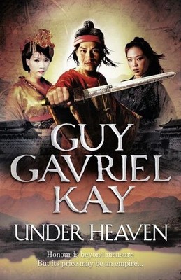Under Heaven Guy Gavriel Kay