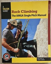 Rock Climbing: The AMGA Single Pitch Manual by Bob Gaines and Jason D. Martin