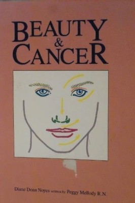 Beauty & Cancer: A Woman's Guide to Looking Great While Experiencing the Buch -