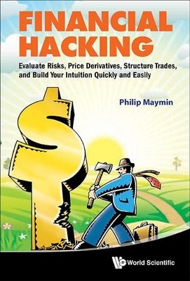 Philip Z Maymin Financial Hacking: Evaluate Risks, Price  (Hardback) (UK IMPORT)