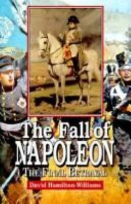 The Fall of Napoleon : The Final Betrayal Hardcover David Hamilto