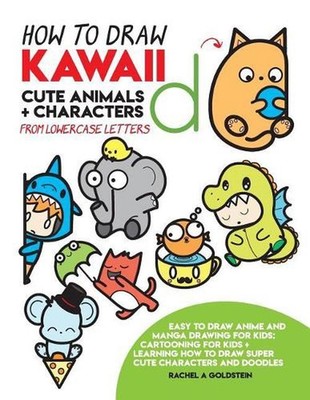 How to Draw Kawaii Cute Animals + Characters from Lowercase Letters: Easy to Dra