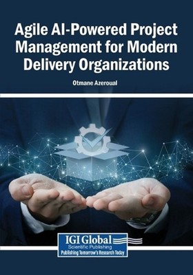 Agile AI-Powered Project Management for Modern Delivery Organizations by Otmane