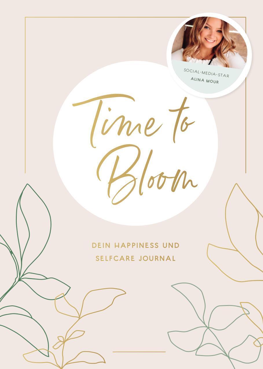 Time To Bloom. Dein Happiness Und Selfcare Journal Von Alina Mour |