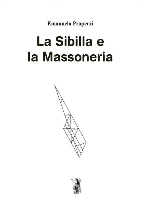 Libri Emanuela Properzi - La Sibilla E La Massoneria. Nuova Ediz.