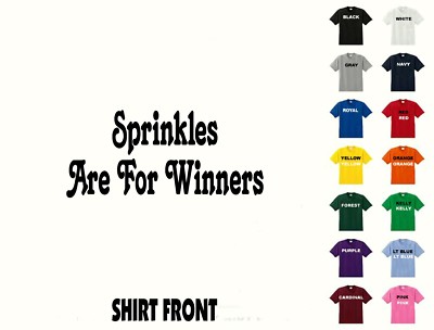 Sprinkles Are For Winners - Flo Spoof T-Shirt #368 - Free Shipping | eBay