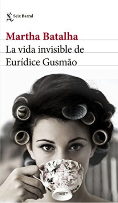 La vida invisible de Eur�dice Gusm�o - Spanish Language Paperback NEW Batalha, M