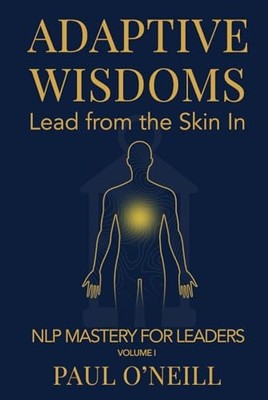 Adaptive Wisdoms : Lead from the Skin In by Paul O'Neill (2025, Trade Paperback)