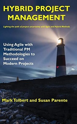 Hybrid Project Management: Using Agile with Traditional PM Methodologies to ...