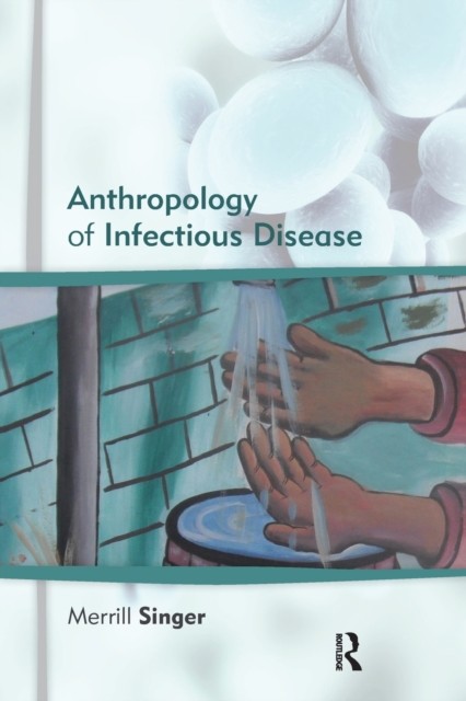 Anthropology of Infectious Disease by Merrill Singer (Paperback Book)
