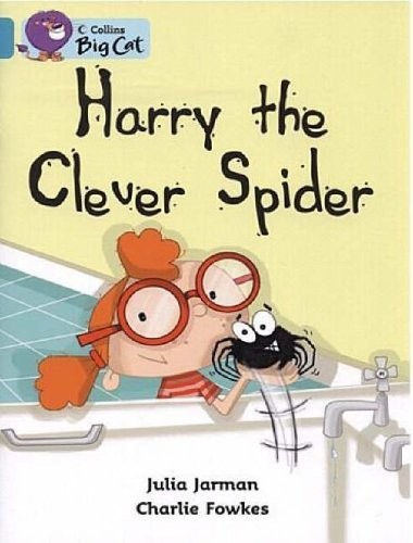 Collins Big Cat - Harry the Clever Spider: Band 07/Turquoise By Julia Jarman, C