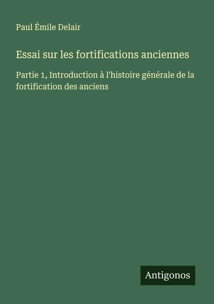 Essai Sur Les Fortifications Anciennes Paul ÉMile Delair Taschenbuch FranzöSisch-image