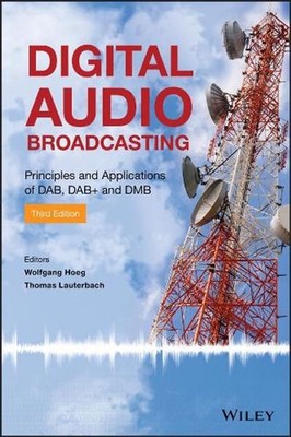 Digital Audio Broadcasting: Principles and Applications of DAB, DAB + and DMB by