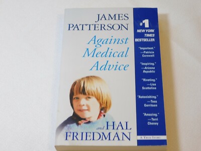  Against Medical Advice : A True Story by James Patterson and Hal Friedman Book