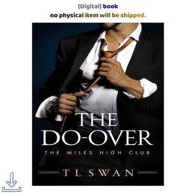 T L Swan The Do-Over (The Miles High Club Book 4) 2022
