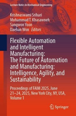 Flexible Automation and Intelligent Manufacturing: The Future of Automation and