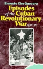 Episodes of the Cuban Revolutionary War, 1956-58 by Guevara, Ernesto Che