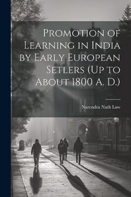 Law - Promotion of Learning in India by Early European Setlers Up to  - X555z