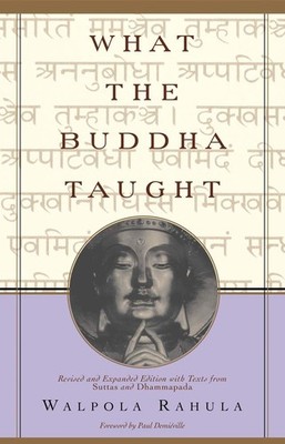 What the Buddha Taught: Revised and Expanded Edition with Texts from Suttas ...
